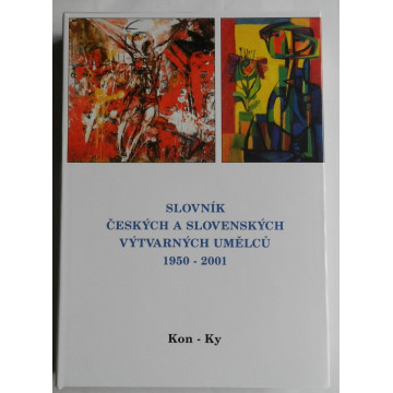 Slovník Českých a Slovenských výtvarných umělcú 1950-2001 Kon-Ky VI. diel 