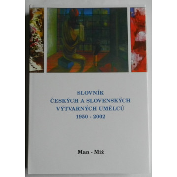 Slovník českých a slovenských výtvarných umělcú 1950-2002 Man-Miž VIII. diel 