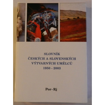 Slovník Českých a Slovenských výtvarných umělcú 1950-2003 POR-RJ XII.diel 