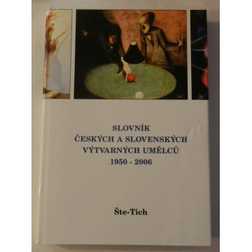 Slovník Českých a Slovenských výtvarných umělcu 1950-2006 ŠTE-TICH XVII.diel 